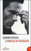 L'eresia di Pasolini. L'avanguardia della tradizione dopo Leonardi