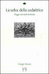 La selva della seduttrice. Viaggio nel verde letterario