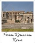Roma Foro Romano. Stato attuale e ricostruzione. Ediz. multilingue
