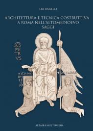 Architettura e tecnica costruttiva a Roma nell'altomedioevo. Saggi