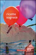 Ricette sognate. I bimbi del Regina Margherita di Torino. I loro sogni: segni, colori, sapori dei cibi