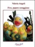 Five, papero coraggioso