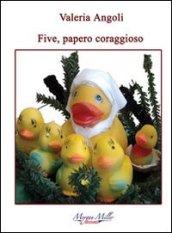 Five, papero coraggioso