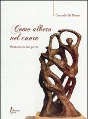 Come albero nel cuore. Oratorio in due parti