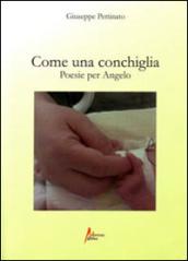 Come una conchiglia. Poesie per Angelo