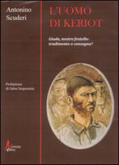 L'uomo di Keriot. Giuda, nostro fratello. Tradimento e consegna?