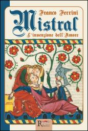 Mistral. L'invenzione dell'amore