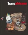 Transafricana. Catalogo della mostra (Torino, 17 giugno-16 ottobre 2011). Ediz. italiana e inglese