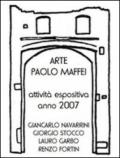 Arte Paolo Maffei. Attività espositiva anno 2007. Giancarlo Navarrini, Giorgio Stocco, Lauro Garbo, Renzo Fortin. Ediz. illustrata