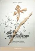 Ambiente Dickinson. Poesie, sculture, nature. Ediz. illustrata