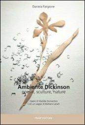 Ambiente Dickinson. Poesie, sculture, nature. Ediz. illustrata