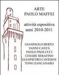 Arte Paolo Maffei. Attività espositiva anni 2010-2011