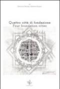 Quattro città di fondazione. Ediz. italiana e inglese