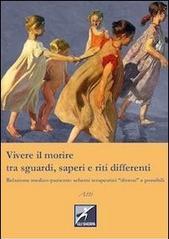 Vivere il morire tra sguardi, saperi e riti differenti. Relazione medico-paziente: schemi terapeutici diversi e possibili