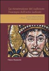 La ricostruzione del iudicium. L'esempio dell'actio iudicati