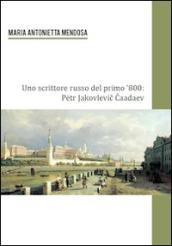 Uno Scrittore russo del primo '800. Petr Jakovlevic Caadev