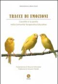 Tracce di emozioni. L'ascolto e la parola nella comunità terapeutica educativa