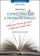 Come correggere il proprio romanzo. Sistemi per trovare gli errori e regole per scrivere bene