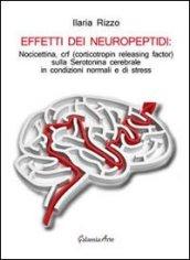 Effetti dei neuropeptidi. Nocicettina, CRF (corticotropin releasing factor), sulla serotonina cerebrale in condizioni normali e di stress