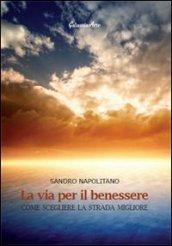 La via per il benessere. Come scegliere la strada migliore