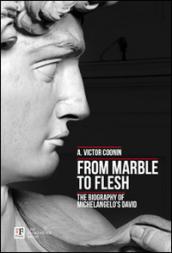 From marble to flesh. The biography of Michelangelo's David