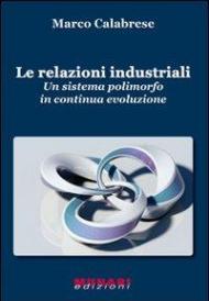 Le relazioni industriali. Un sistema polimorfo in continua evoluzione