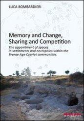 Memory anf change, sharing and competition. The appointment of spaces in settlements and necropoles within the bronze age cypriot communities