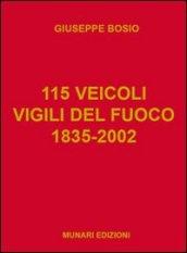 115 veicoli. Vigili del fuoco 1835-2002