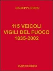 115 veicoli. Vigili del fuoco 1835-2002