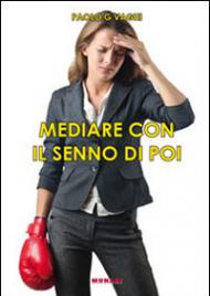 Mediare con il senno di poi