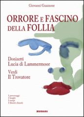 Orrore e fascino della follia. Donizzetti Lucia Lammermoor. Verdi Il Trovatore