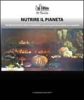 Nutrire il pianeta. Da Revolution a Pasta Sgambaro: visioni & gusti dai bambini per i bambini