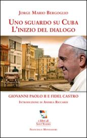 Uno sguardo su Cuba. L'inizio del dialogo. Giovanni Paolo II e Fidel Castro