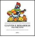 Cjantis e rimarolis pai frutins. Con CD Audio