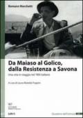Da Maiaso al Golico, dalla resistenza a Savona. Una vita in viaggio nel '900 italiano