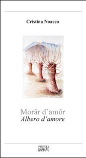 Morar d'amor-Albero d'amore. Testo italiano, francese, friulano e triestino