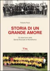 Storia di un grande amore. Gli ottant'anni della banda musicale di Montefiorino