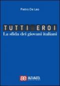 Tutti eroi. La sfida dei giovani italiani