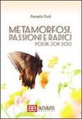Metamorfosi. Passioni e radici. Poesie 2011-2012