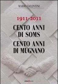 1911-2011 cento anni di soms. 100 anni di Mugnano