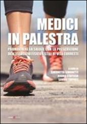 Medici in palestra. Promuovere la salute con la prescrizione dell'esercizio fisico e stili di vita corretti