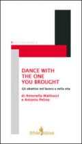 Dance with the one you brought. Gli obiettivi nel lavoro e nella vita