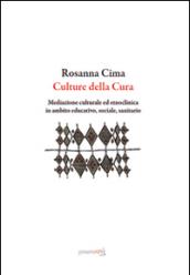 Culture della cura. Mediazione culturale ed etnoclinica in ambito educativo, sociale, sanitario