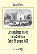 La sanguinosa marcia verso Solferino: Grole, 24 giugno 1859