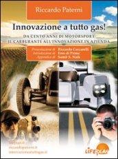 Innovazione a tutto gas. Da cento anni di motosport il carburante all'innovazione in azienda