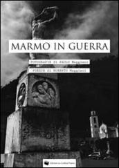 Marmo in guerra. Ediz. illustrata