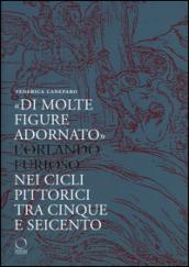 Di molte figure adornato. L'Orlando furioso nei cicli pittorici tra Cinque e Seicento