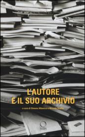 L'autore e il suo archivio. Atti del Convegno (Losanna, 28-29 novemvre 2013)