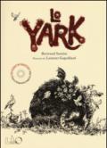 Lo Yark. Ediz. illustrata. Con CD Audio