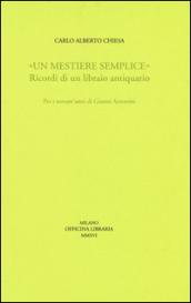 «Un mestiere semplice». Ricordi di un librario antiquario. Per i novant'anni di Gianni Antonini